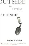 Outside the Gates of Science by Damien Broderick